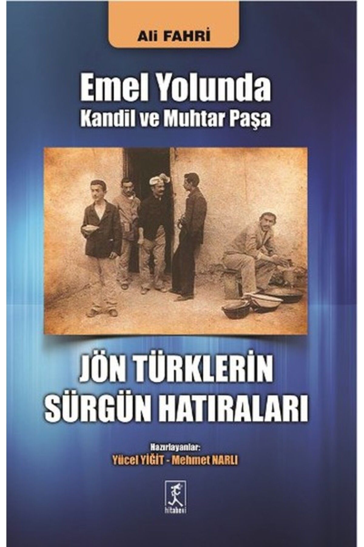 Hitabevi Yayınları Emel Yolunda Kandil ve Muhtar Paşa Jön Türklerin Sürgün Hatıraları