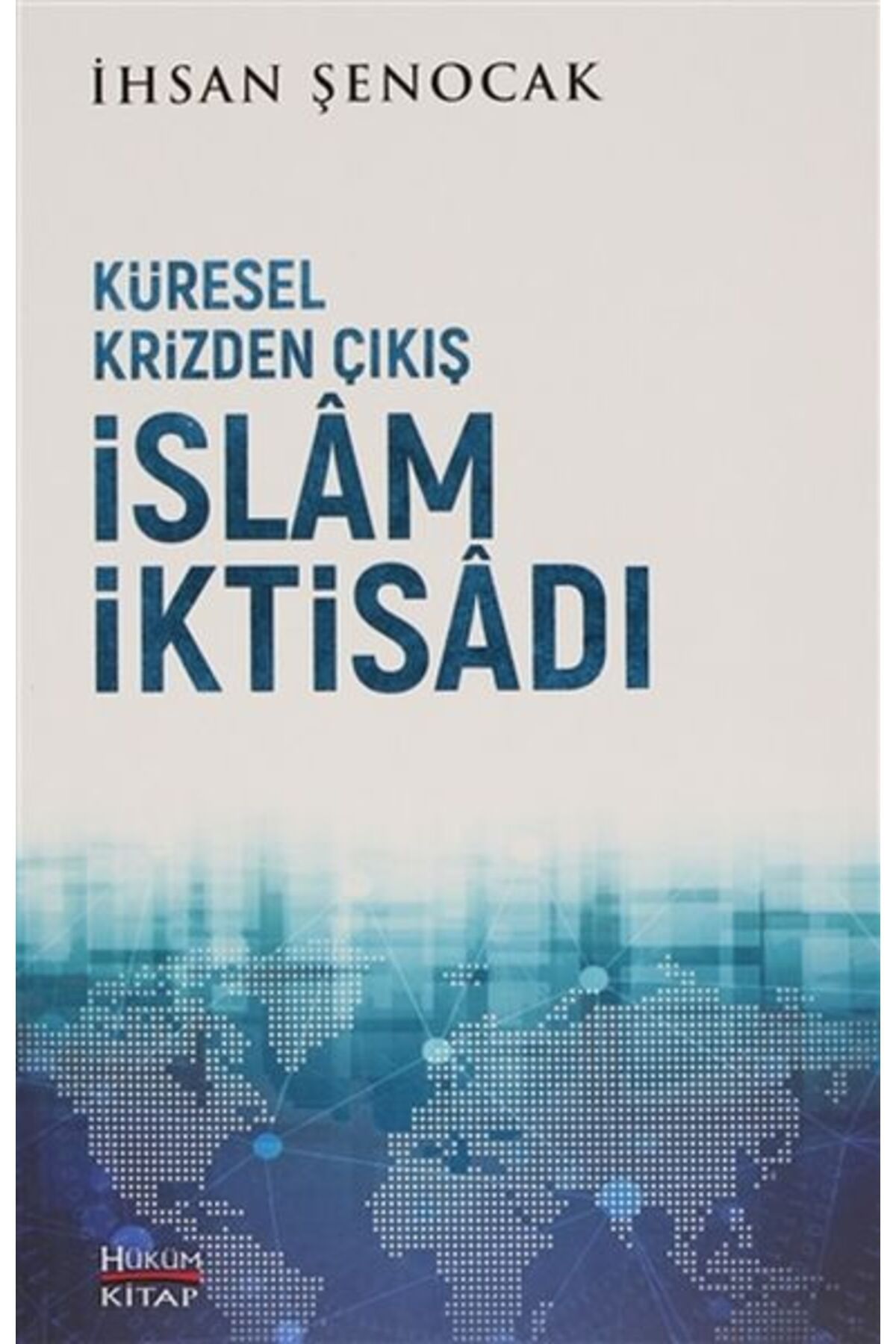 Hüküm Kitap Yayınları Küresel Krizden Çıkış İslam İktisadı