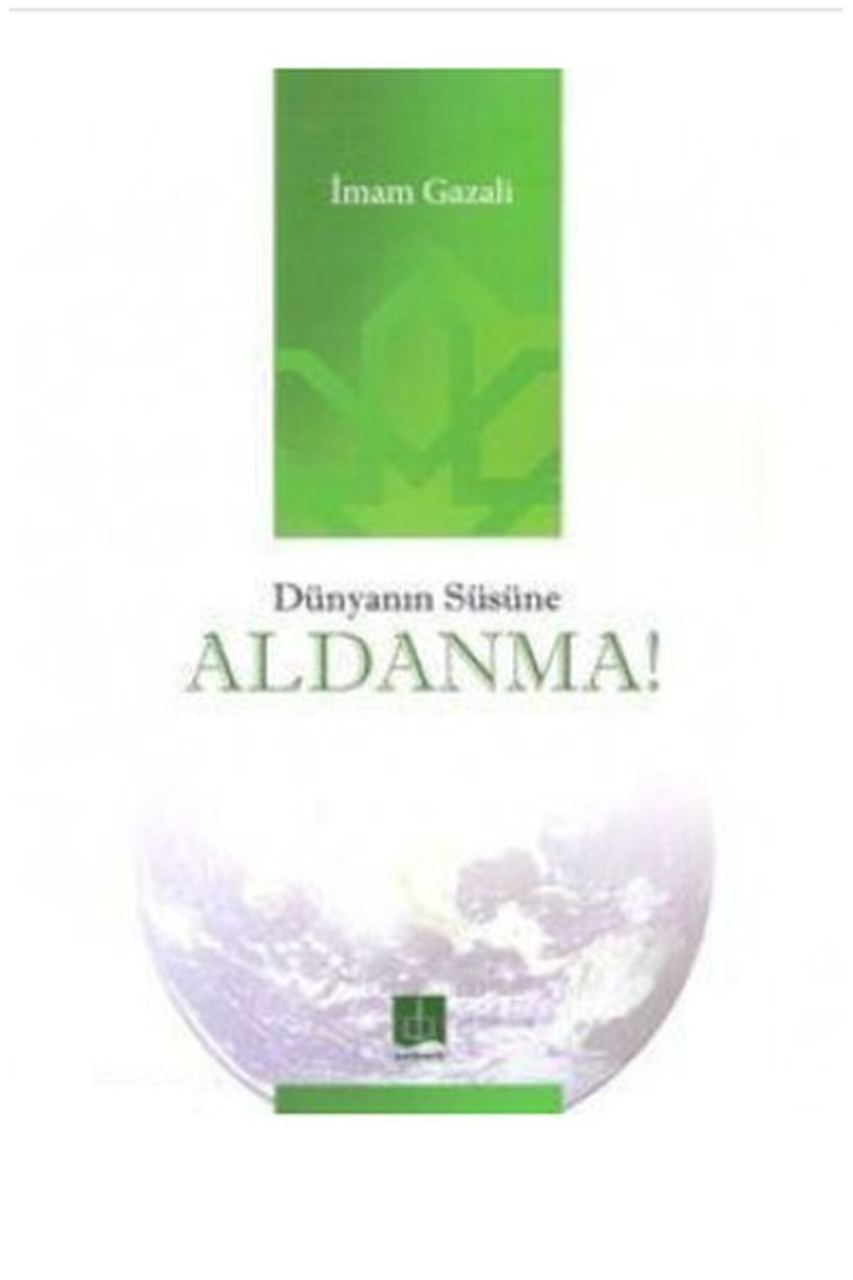 Semere yayınları Dünyanın Süsüne Aldanma!