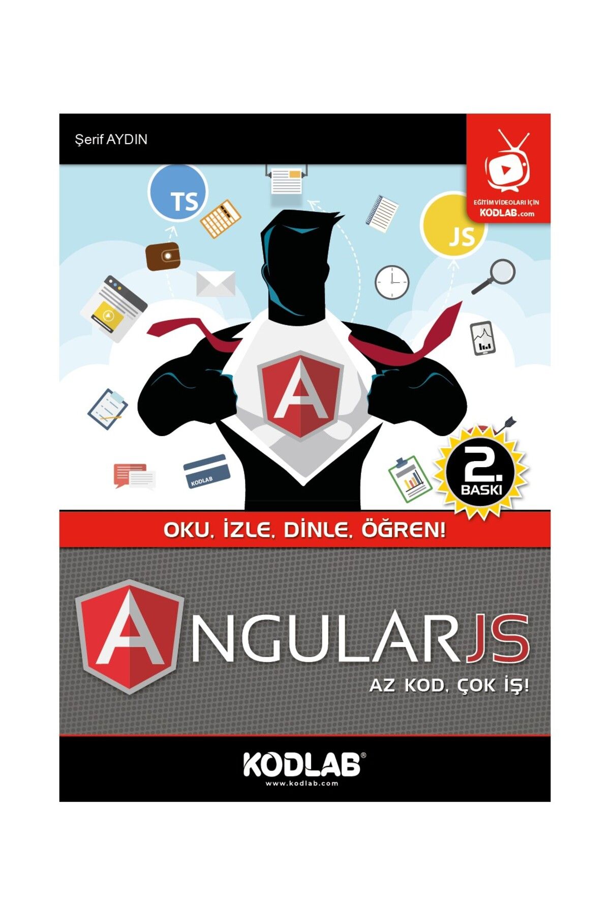 Kodlab Yayın Dağıtım ANGULAR JS EĞİTİM KİTABI AZ KOD ÇOK İŞ