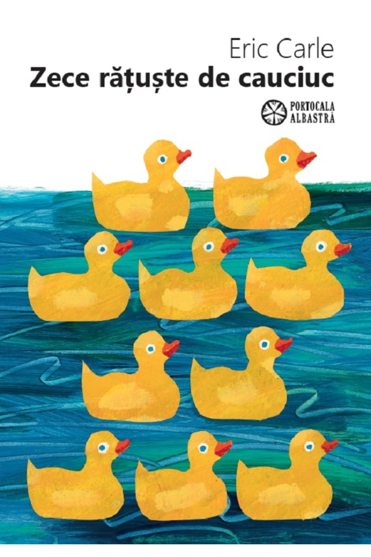 Editura Portocala Albastra-Ten Rubber Ducks - By Eric Carle 1