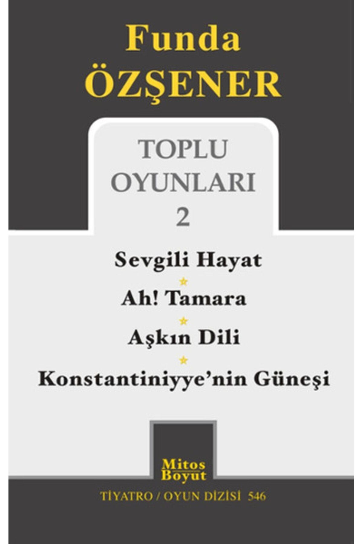 Mitos Boyut Yayınları Toplu Oyunları 2 / Sevgili Hayat - Ah Tamara - Aşkın Dili - Konstantiniyye'nin Güneşi