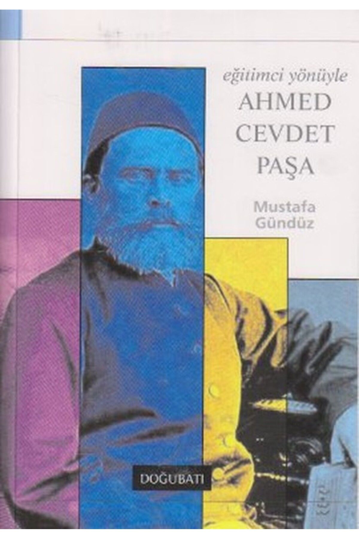 Doğu Batı Yayınları Eğitimci Yönüyle Ahmed Cevdet Paşa