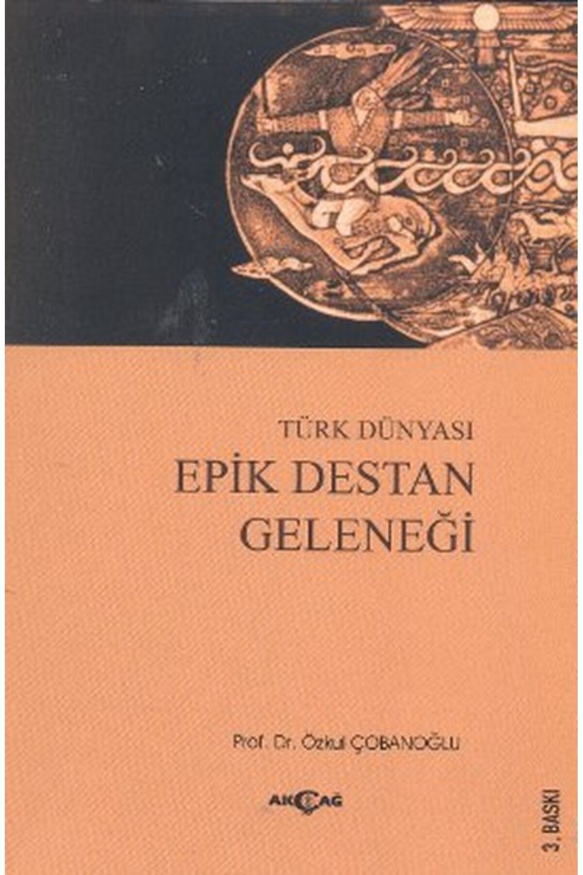 Akçağ Yayınları Türk Dünyası Epik Destan Geleneği