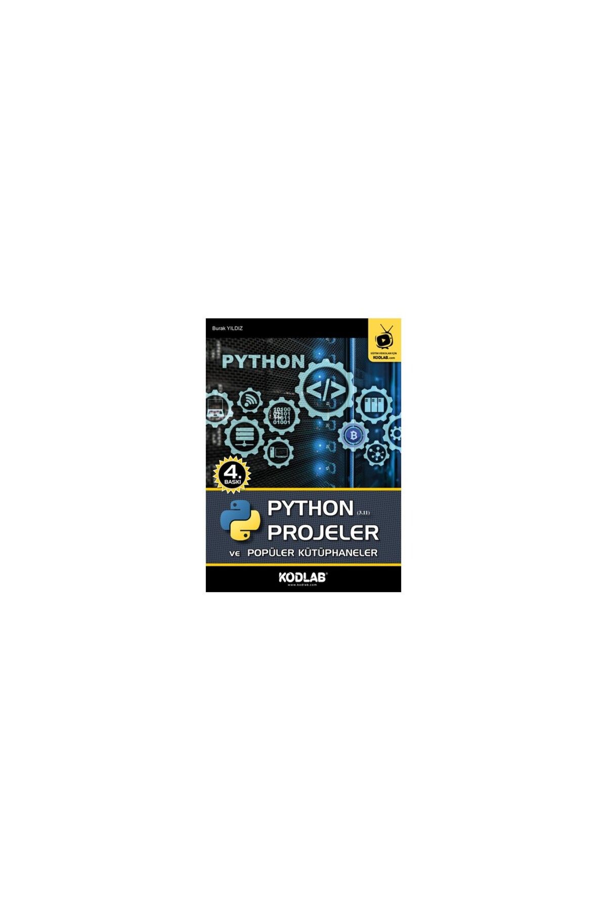 Kodlab Yayın Dağıtım PYTHON PROJELER VE POPÜLER KÜTÜPHANELER EĞİTİM KİTABI