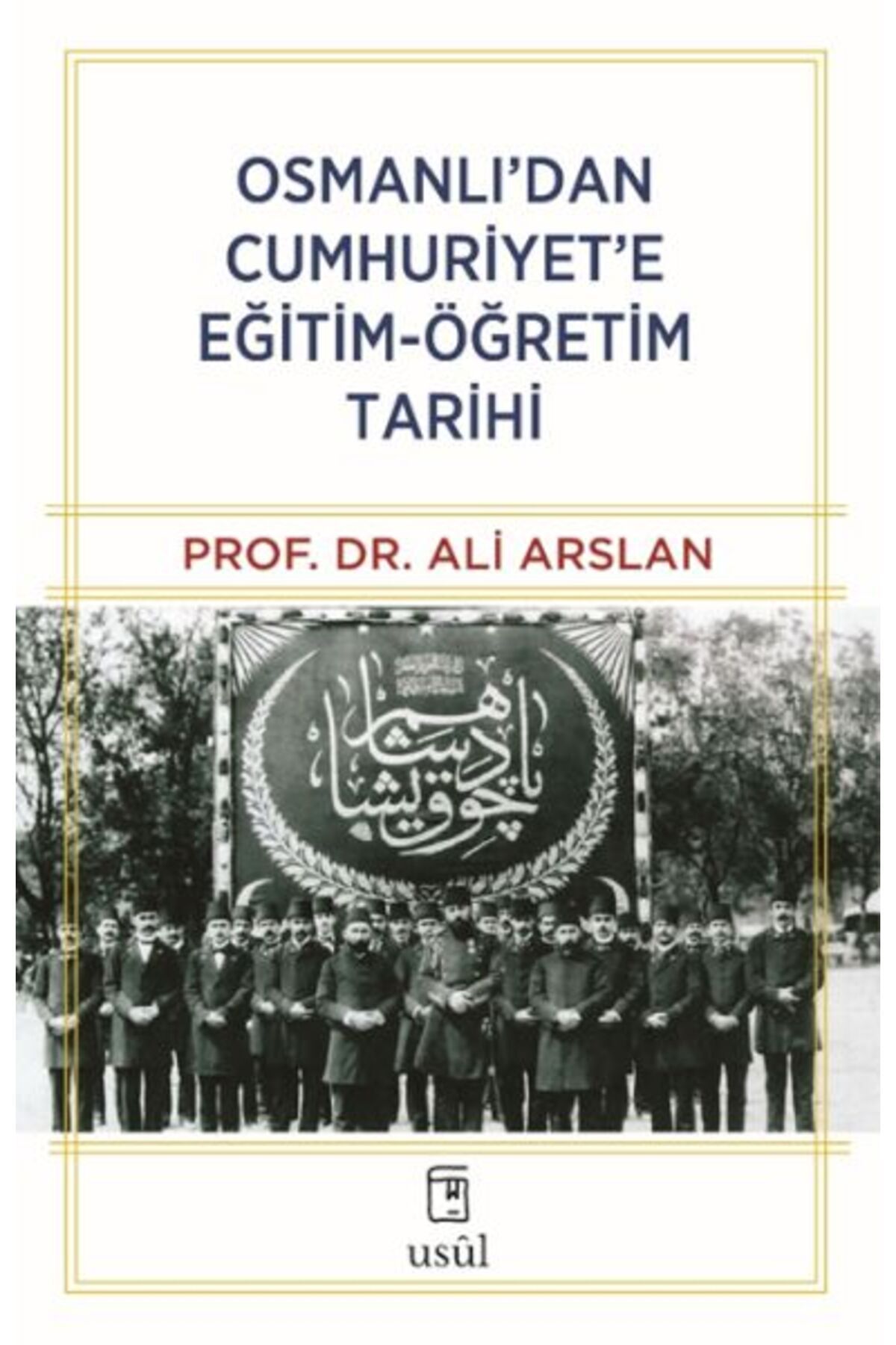 Usûl Yayınları Osmanlı’dan Cumhuriyet’e Eğitim-Öğretim Tarihi
