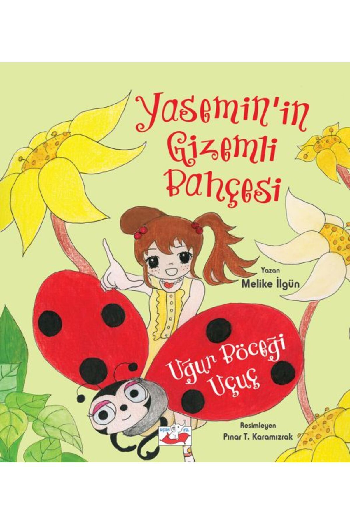 Uçan Fil Yayınları Yasemin’in Gizemli Bahçesi - Uğur Böceği Uçuç