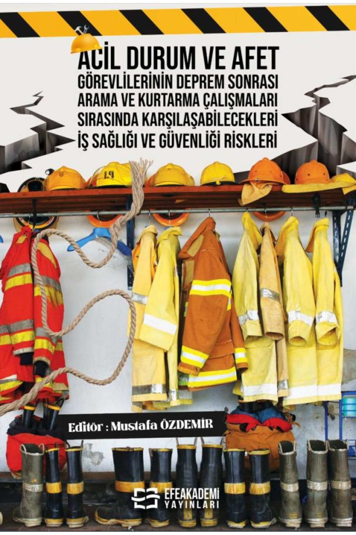 Efe Akademi Yayınları Acil Durum ve Afet Görevlilerinin Deprem Sonrası Arama ve Kurtarma Çalışmaları