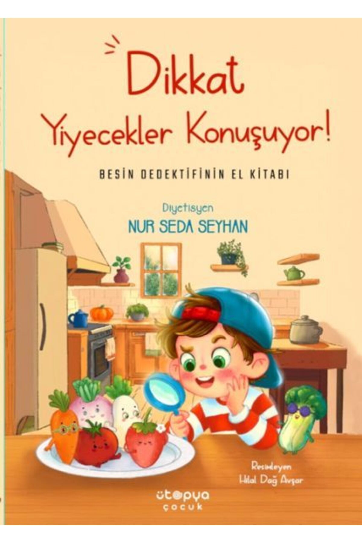 Ütopya Çocuk Dikkat Yiyecekler Konuşuyor: Besin Dedektifinin El Kitabı