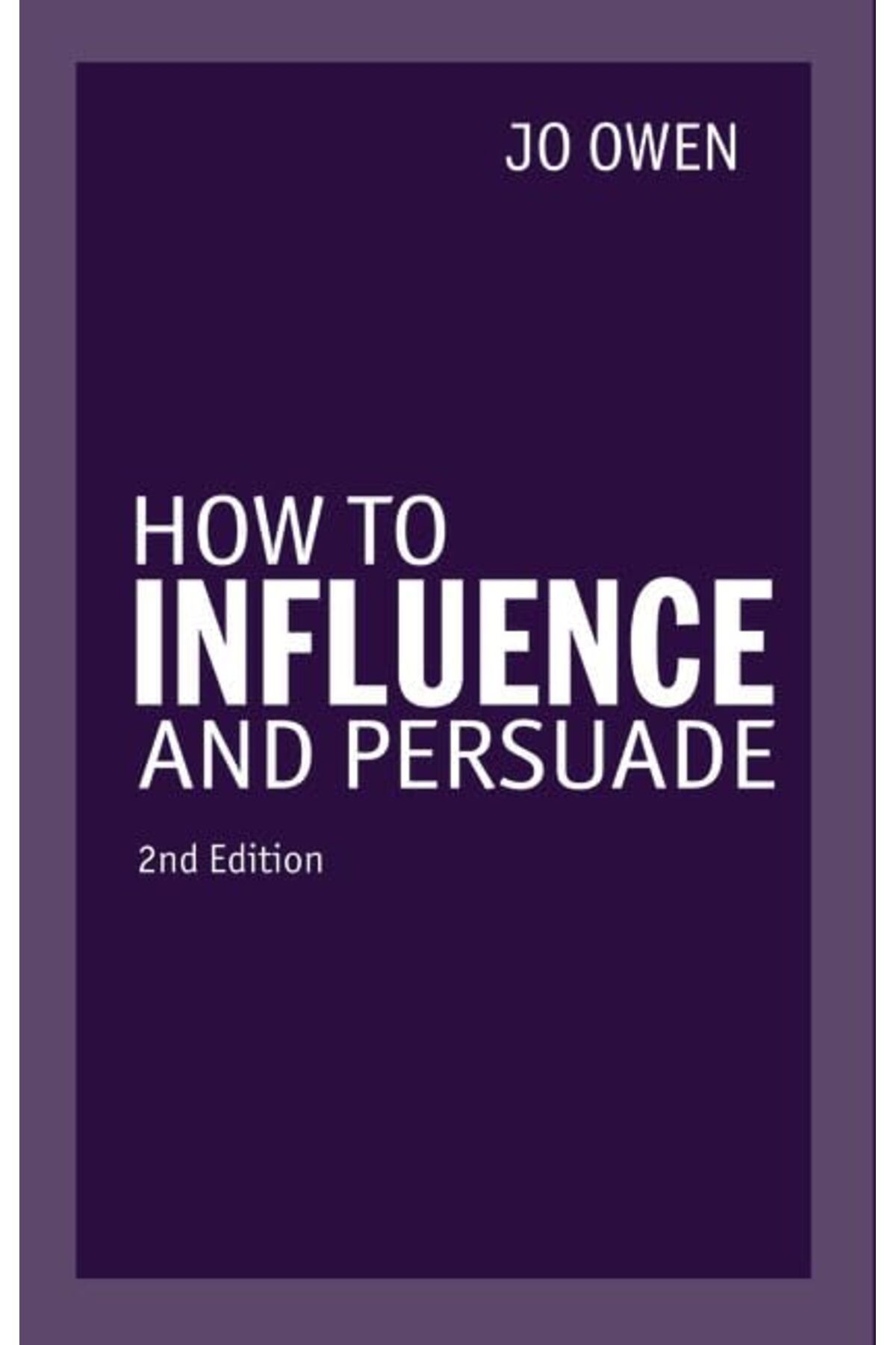 Pearson-How To Influence And Persuade 1