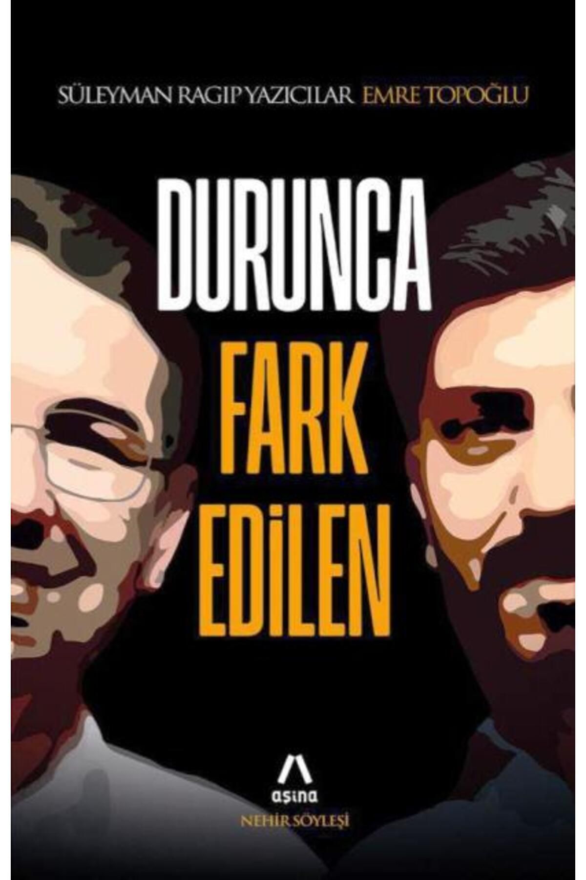 Aşina Yayınları Durunca Fark Edilen