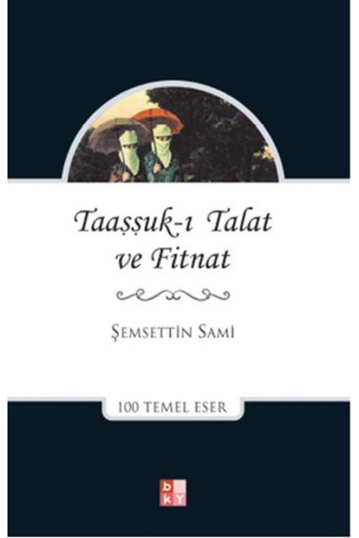 Destek Yayınları Taaşşuk-ı Talat ve Fitnat
