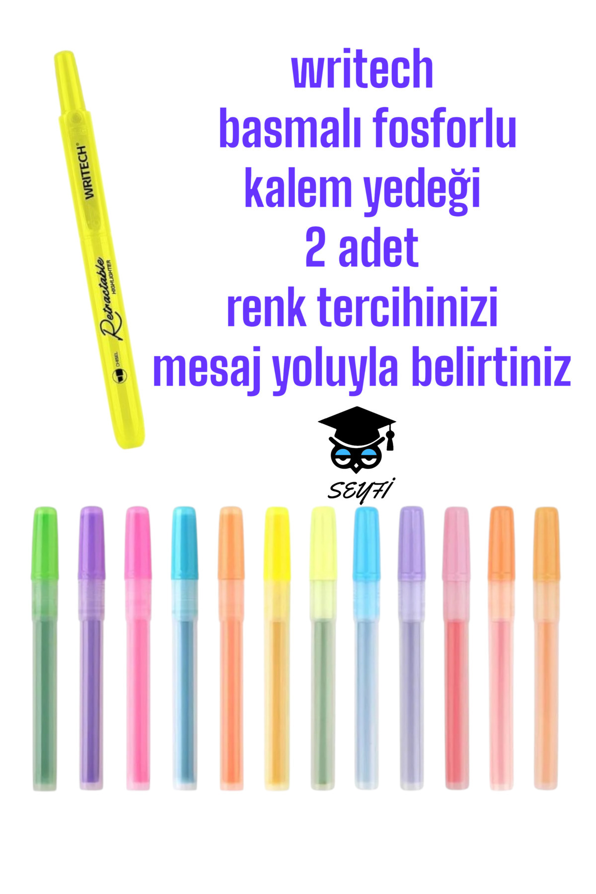 SEYFİKİRTASİYE writech  basmalı fosforlu  kalem yedeği  2 adet renk tercihinizi  mesaj yoluyla belirtiniz