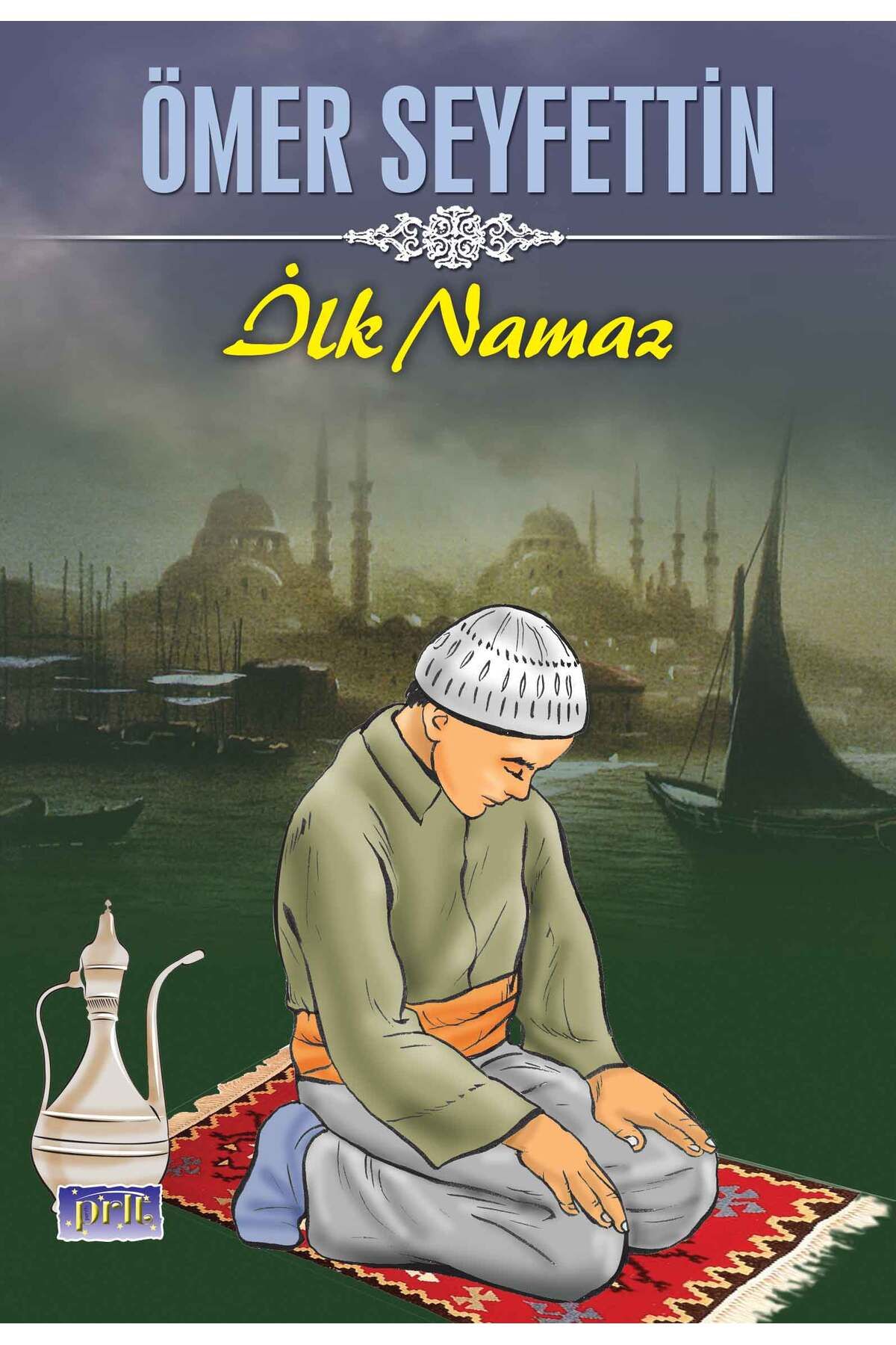 Parıltı Yayınları Ömer Seyfettin İlk Namaz