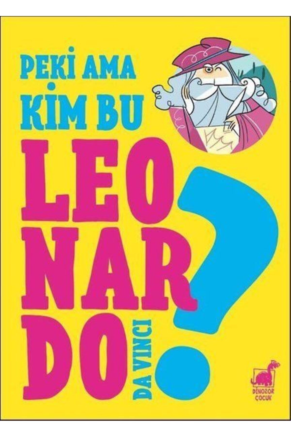 Dinozor Çocuk Peki Ama Kim Bu Leonardo Da Vinci
