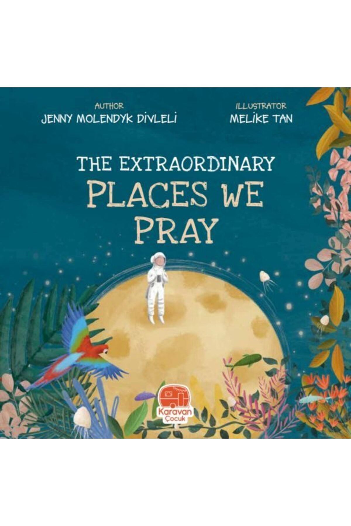 Karavan Çocuk The Extraordınary Places We Pray