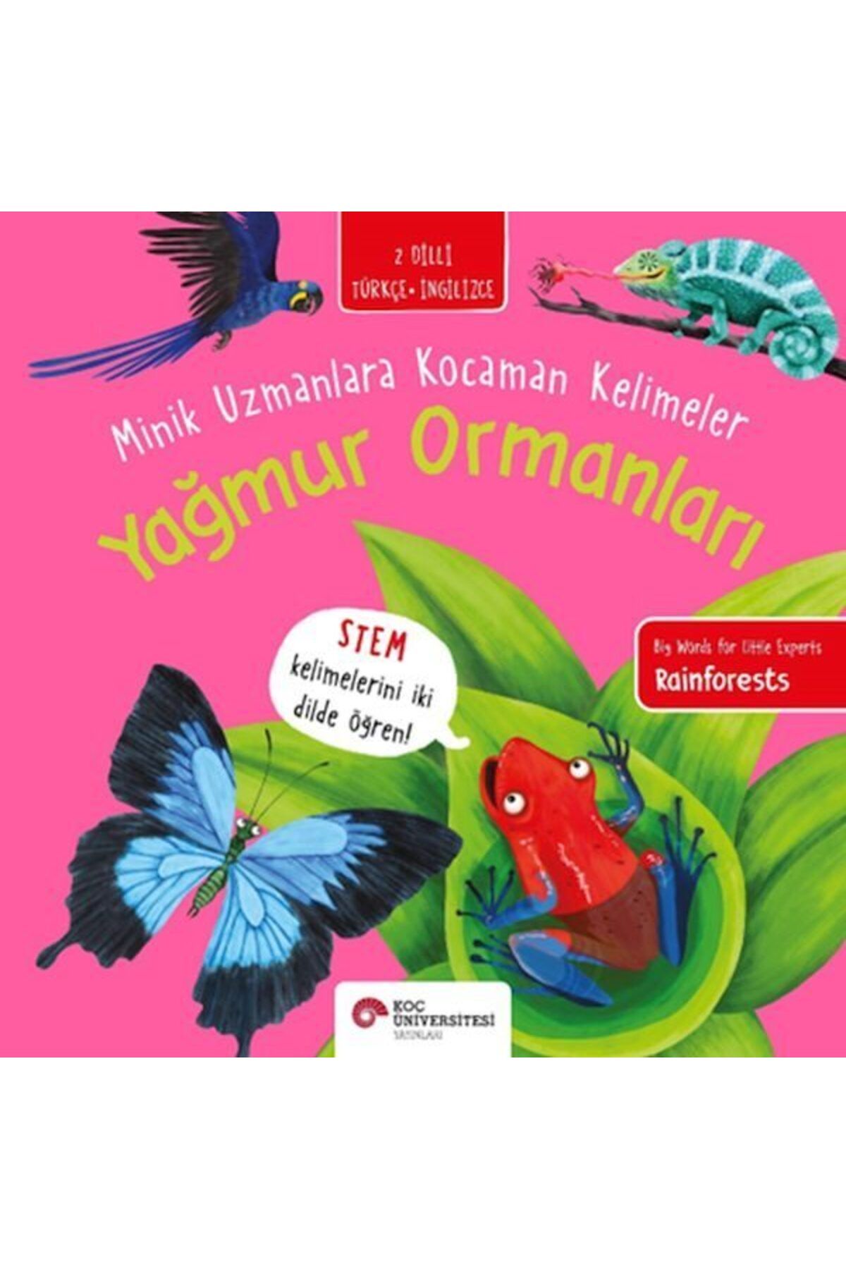 Koç Üniversitesi Yayınları Yağmur Ormanları Minik Uzmanlara Kocaman Kelimeler İki Dilli Türkçeİngilizce