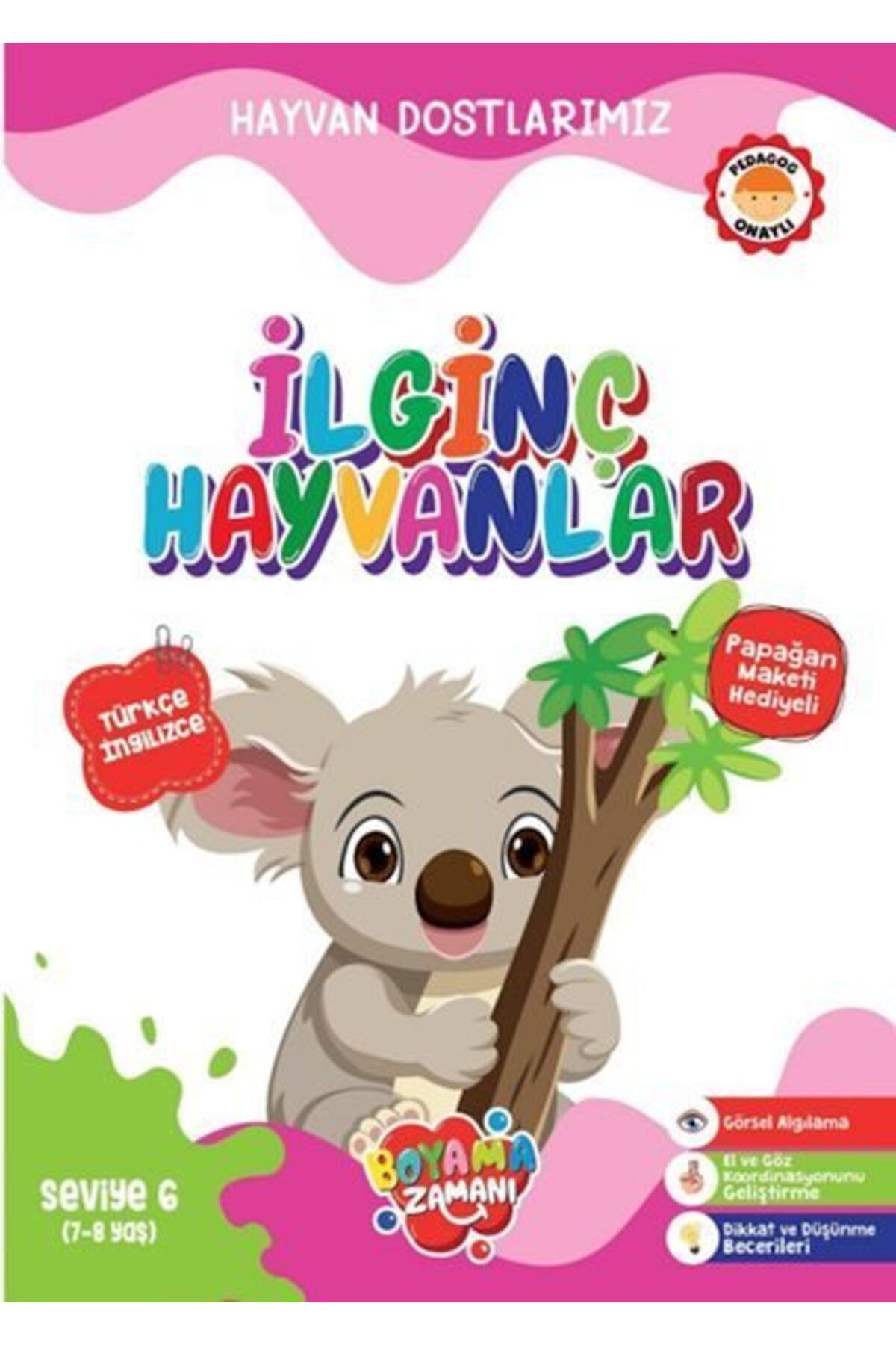 BOYAMA ZAMANI Hayvan Dostlarımız İlginç Hayvanlar Seviye 6 78 Yaş