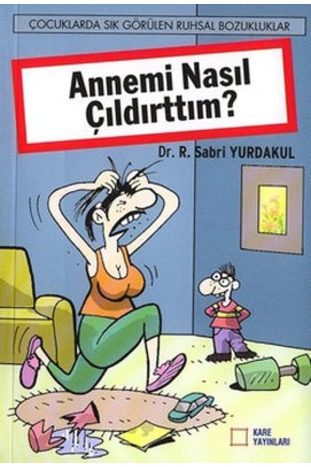 Kare Yayınları Annemi Nasıl Çıldırttım?