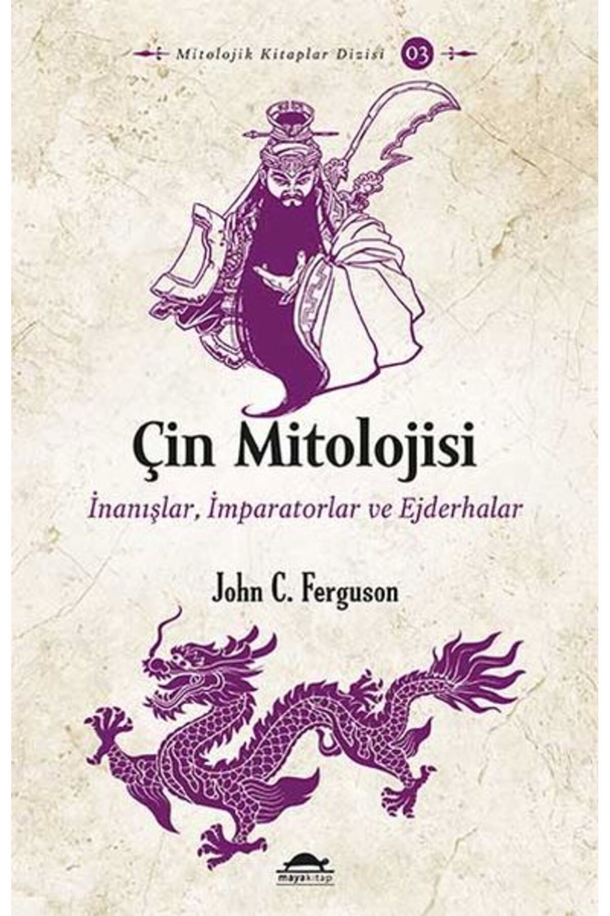 Maya Kitap Çin Mitolojisi - İnanışlar, İmparatorlar ve Ejderhalar