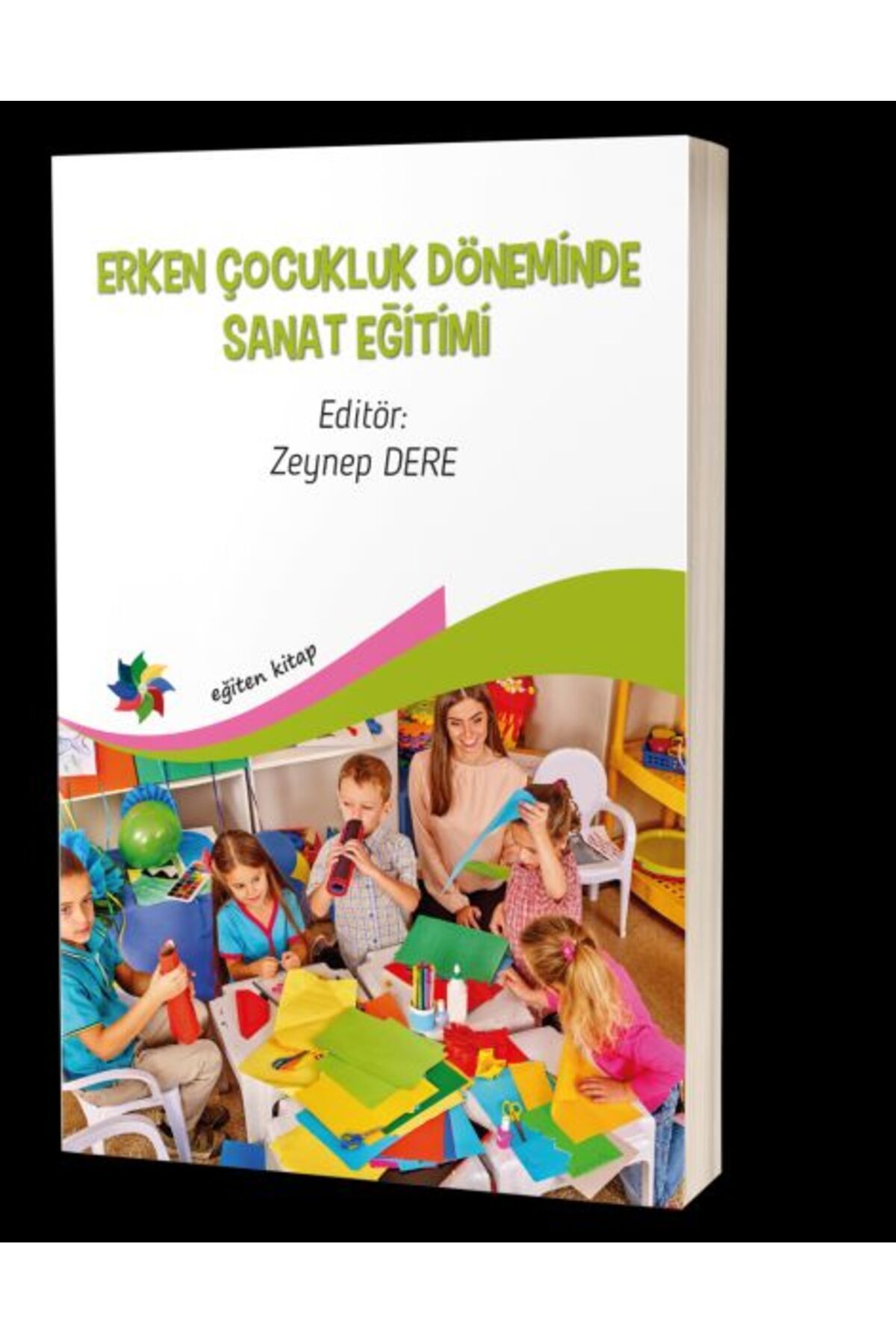 Eğiten Kitap Erken Çocukluk Döneminde Sanat Eğitimi