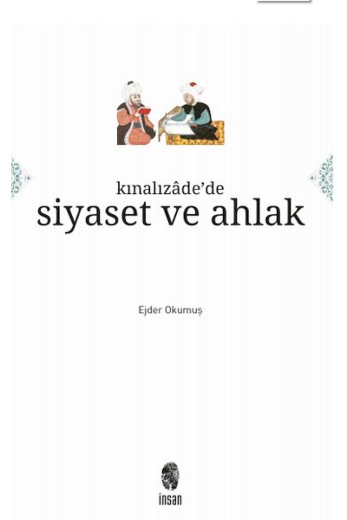 İnsan Yayınları Kınalızâde'de Siyaset ve Ahlak