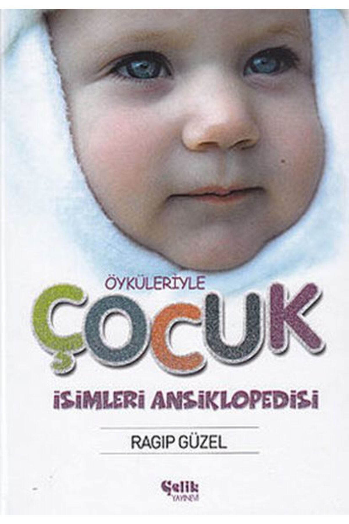 Çelik Yayınevi Öyküleriyle Çocuk İsimleri Ansiklopedisi