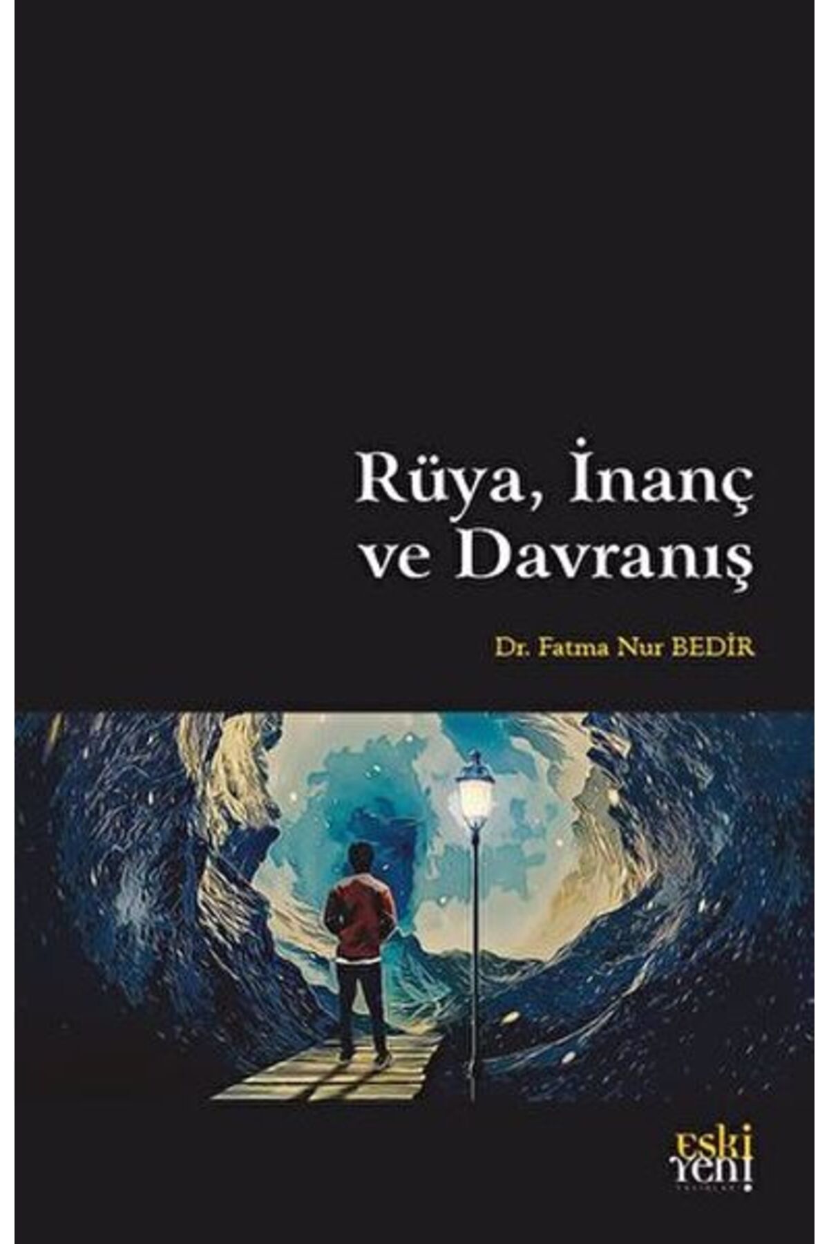 Eski Yeni Yayınları Rüya, İnanç ve Davranış