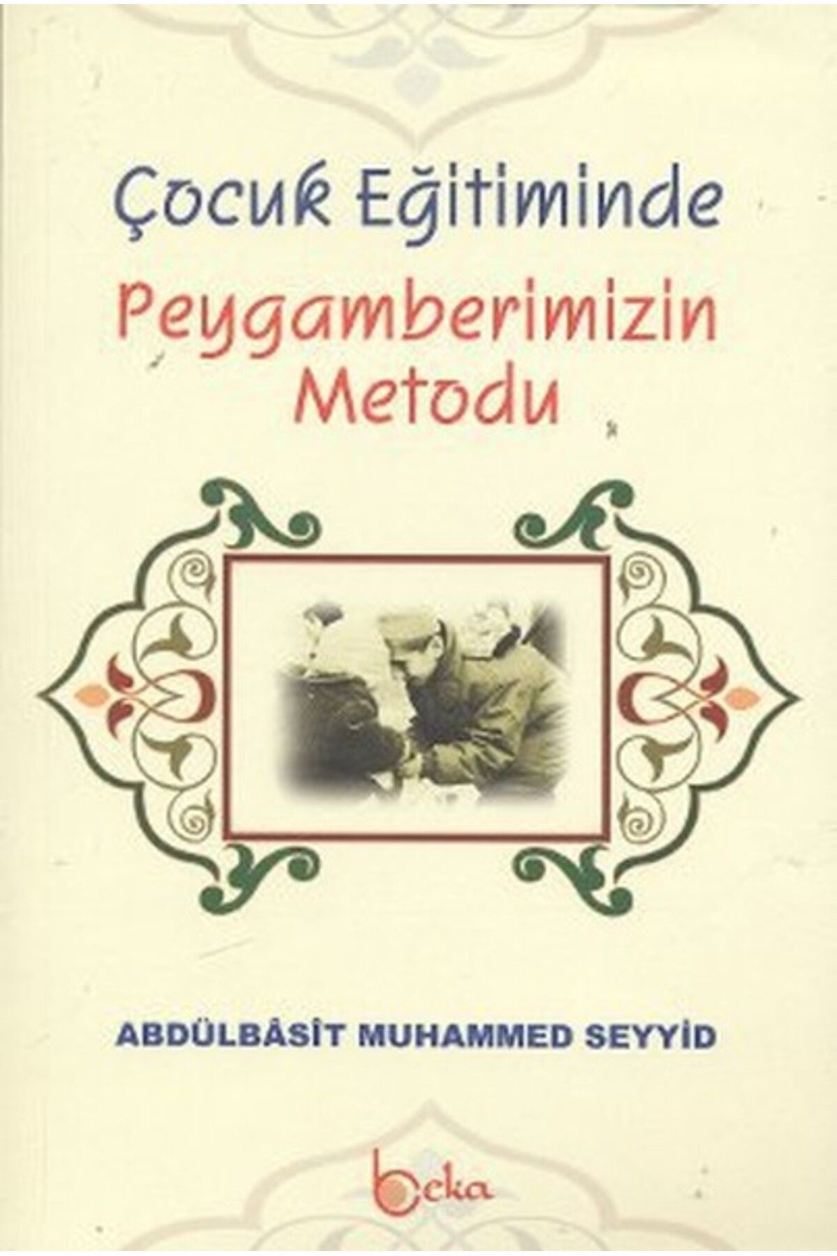 Beka Yayınları Çocuk Eğitiminde Peygamberimizin Metodu