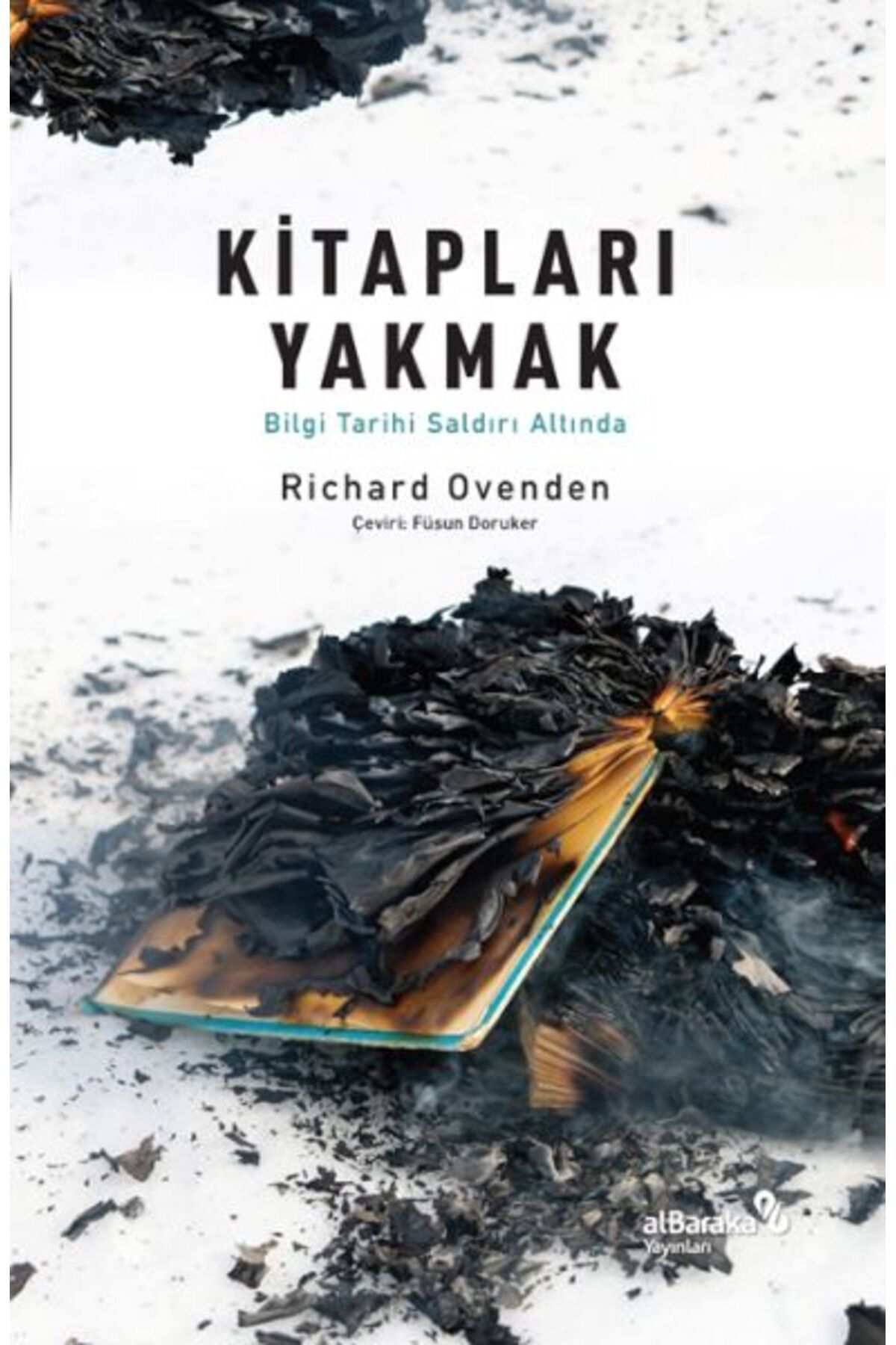 Albaraka Yayınları Kitapları Yakmak: Bilgi Tarihi Saldırı Altında