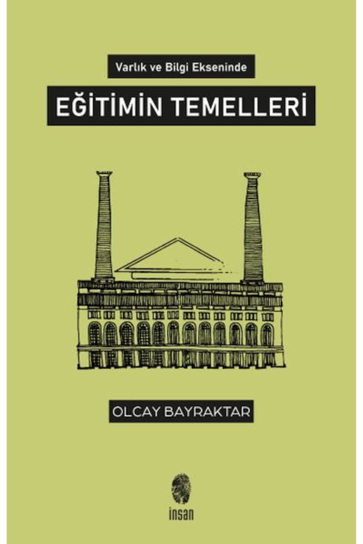 İnsan Yayınları Varlık ve Bilgi Ekseninde Eğitimin Temelleri