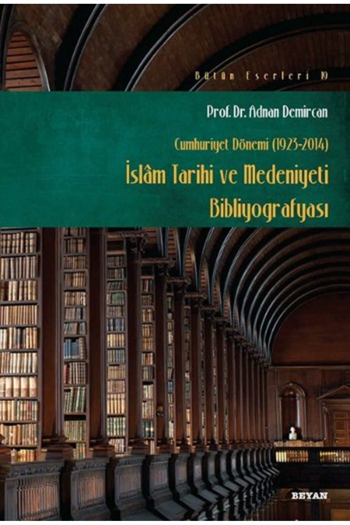 Beyan Yayınları İslam Tarihi ve Medeniyeti Bibliyografyası (Cumhuriyet Dönemi 1923-2014)