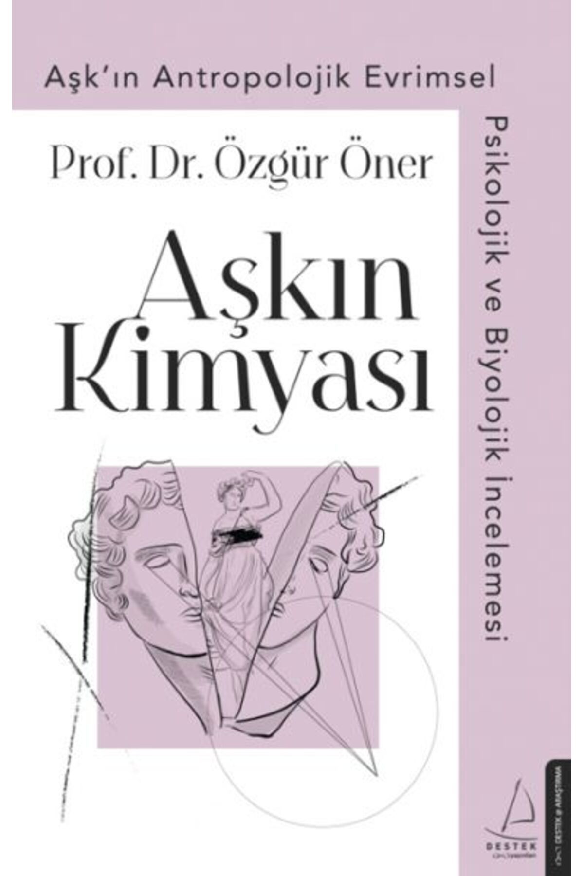 Destek Yayınları Aşkın Kimyası - Aşk'ın Antropolojik Evrimsel Psikolojik ve Biyolojik İncelemesi