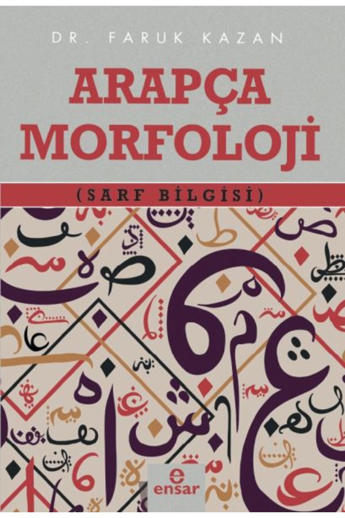 Ensar Neşriyat Arapça Morfoloji (Sarf Bilgisi)