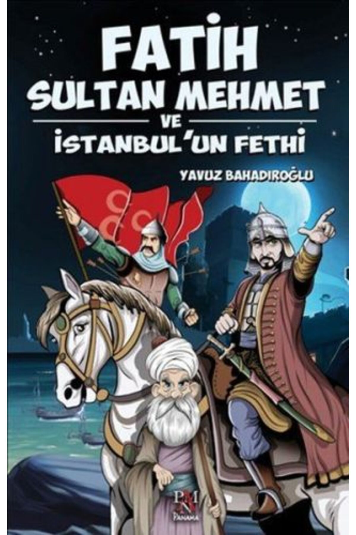 Panama Yayıncılık Fatih Sultan Mehmet ve İstanbul'un Fethi