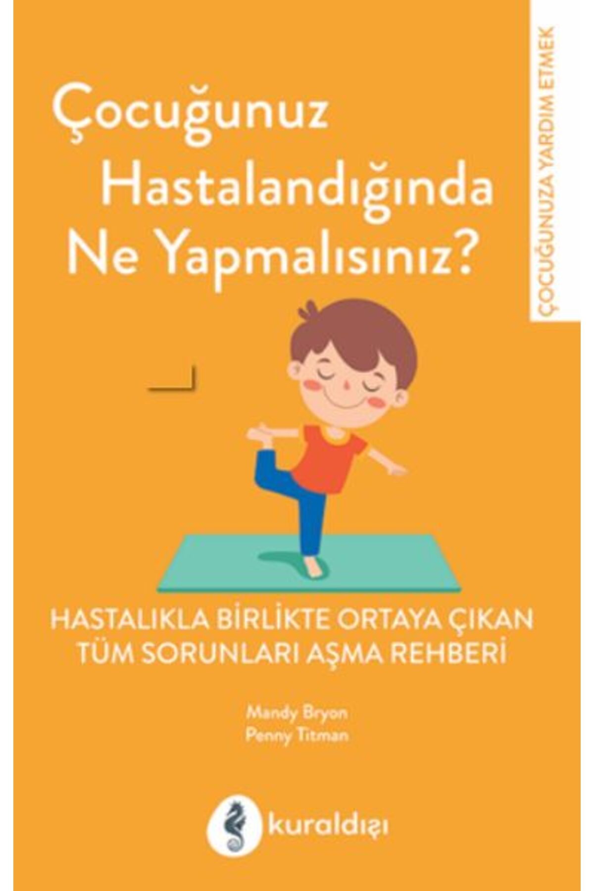Kuraldışı Yayınları Çocuğunuz Hastalandığında Ne Yapmalısınız?