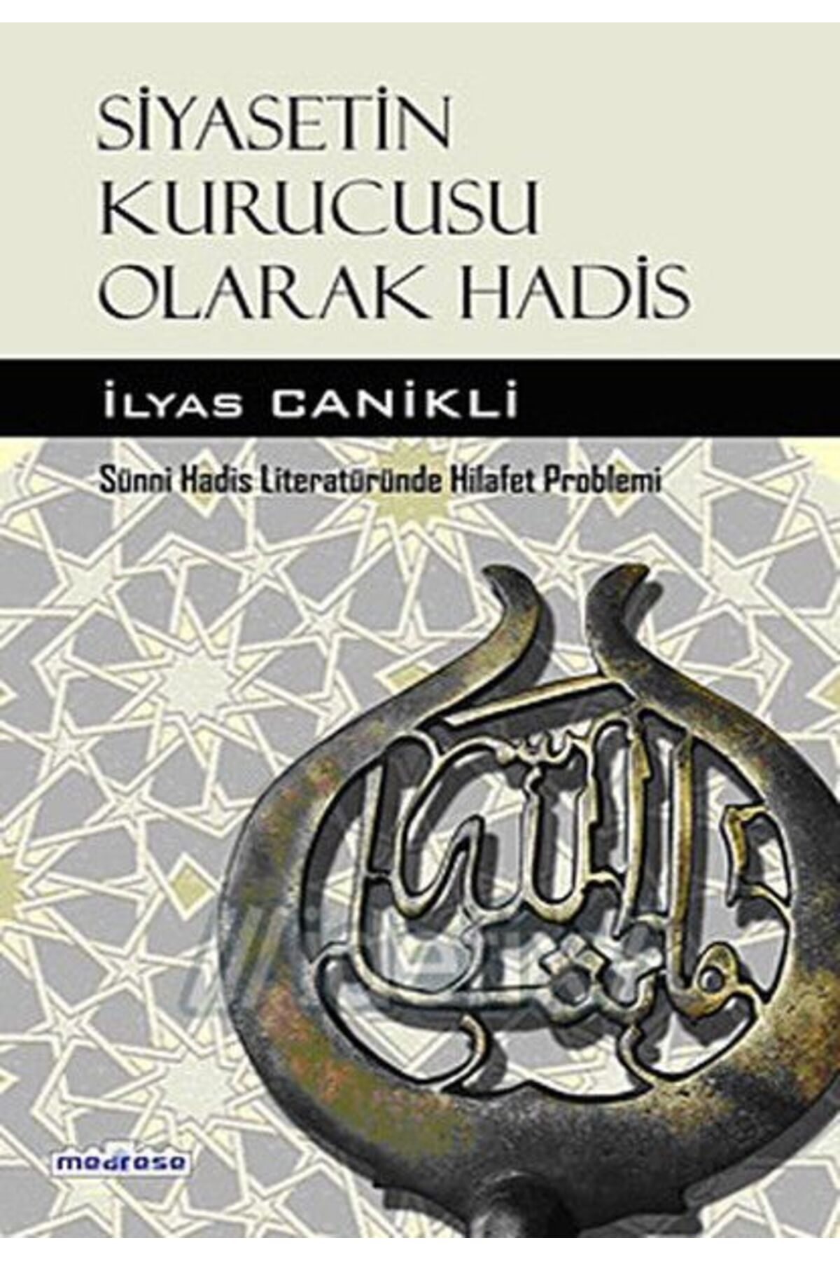 Medrese Kitab Evi Siyasetin Kurucusu Olarak Hadis