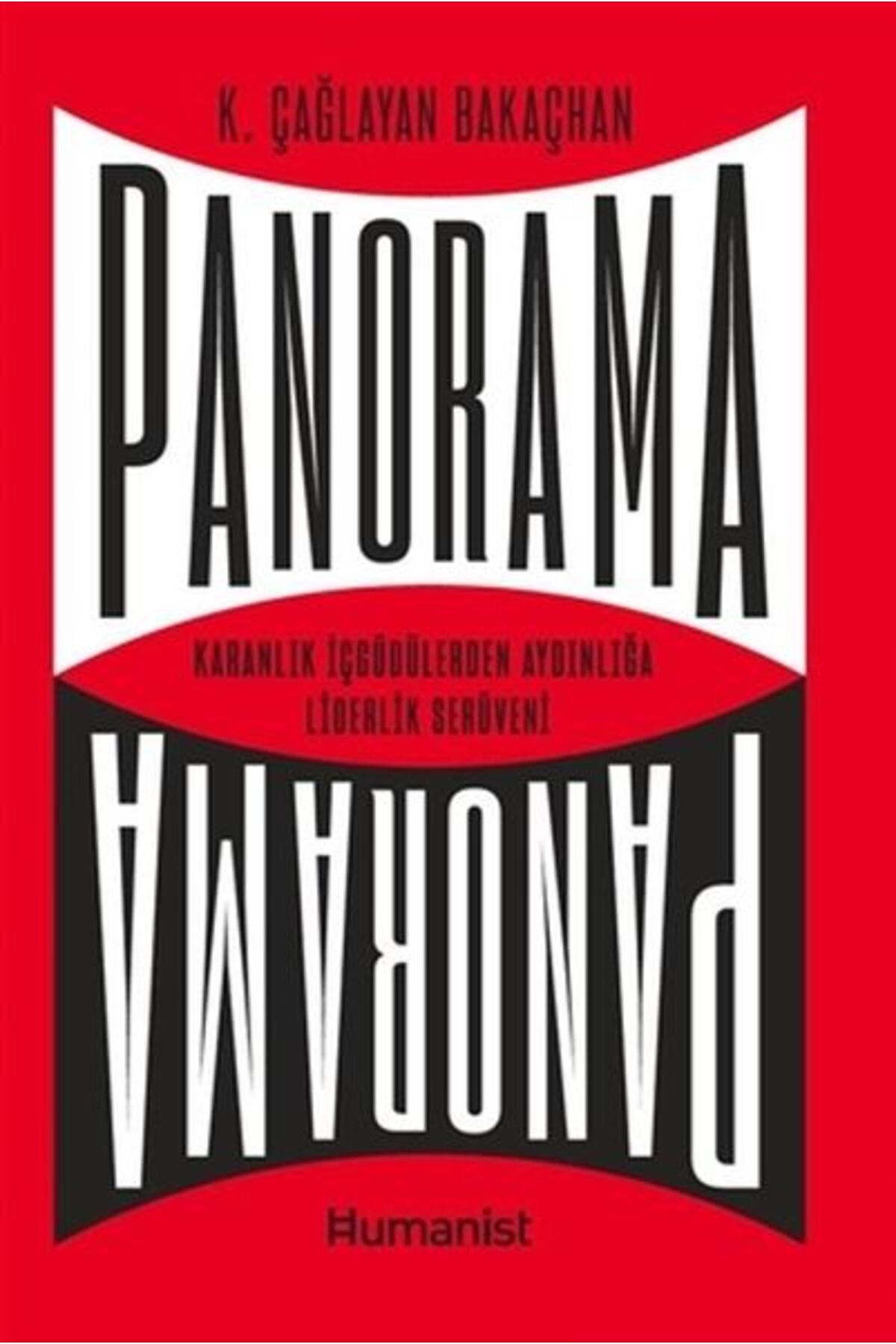 Hümanist Kitap Yayıncılık Panorama Karanlık İçgüdülerden Aydınlığa Liderlik Serüveni