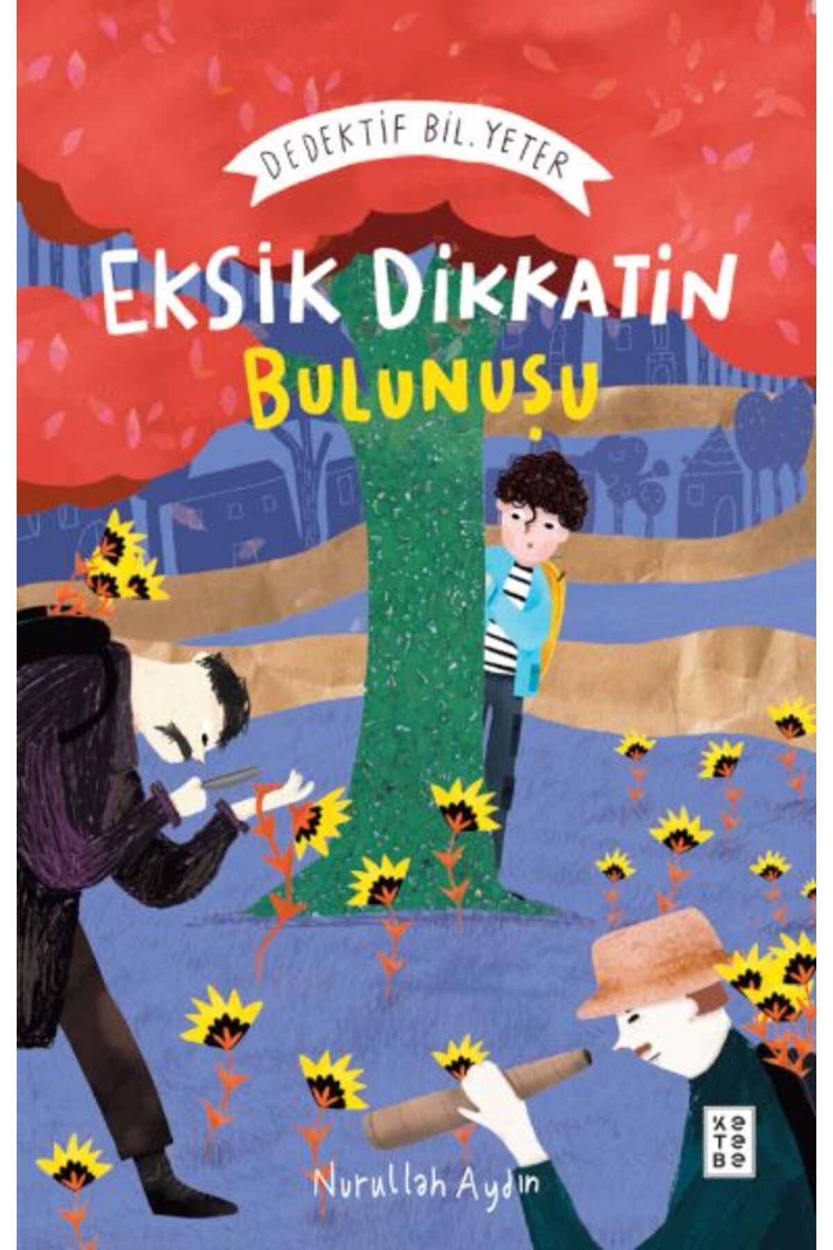 Ketebe Yayınları Eksik Dikkatin Bulunuşu Dedektif Bil Yeter
