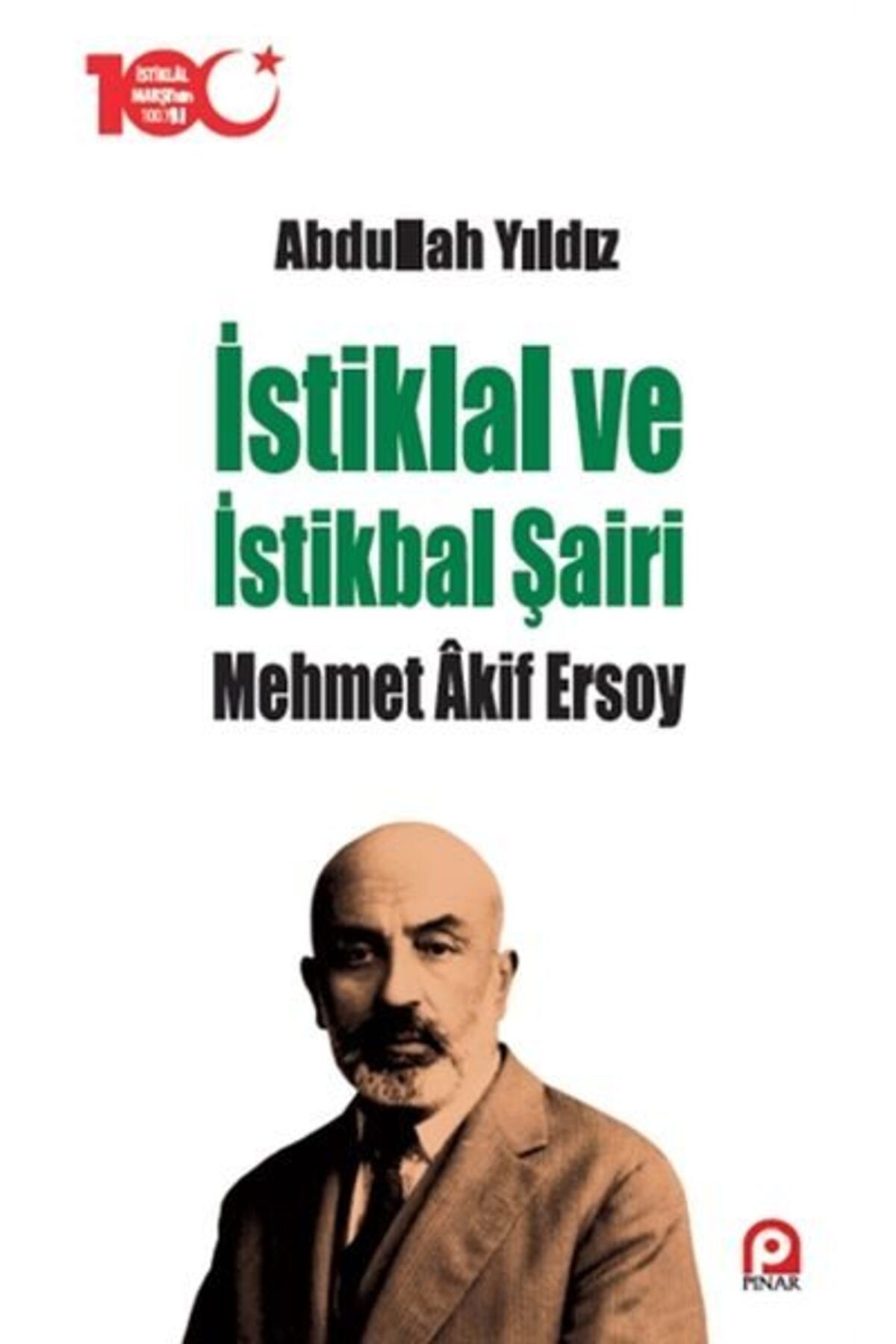 Pınar Yayınları İstiklal ve İstikbal Şairi Mehmet Akif Ersoy
