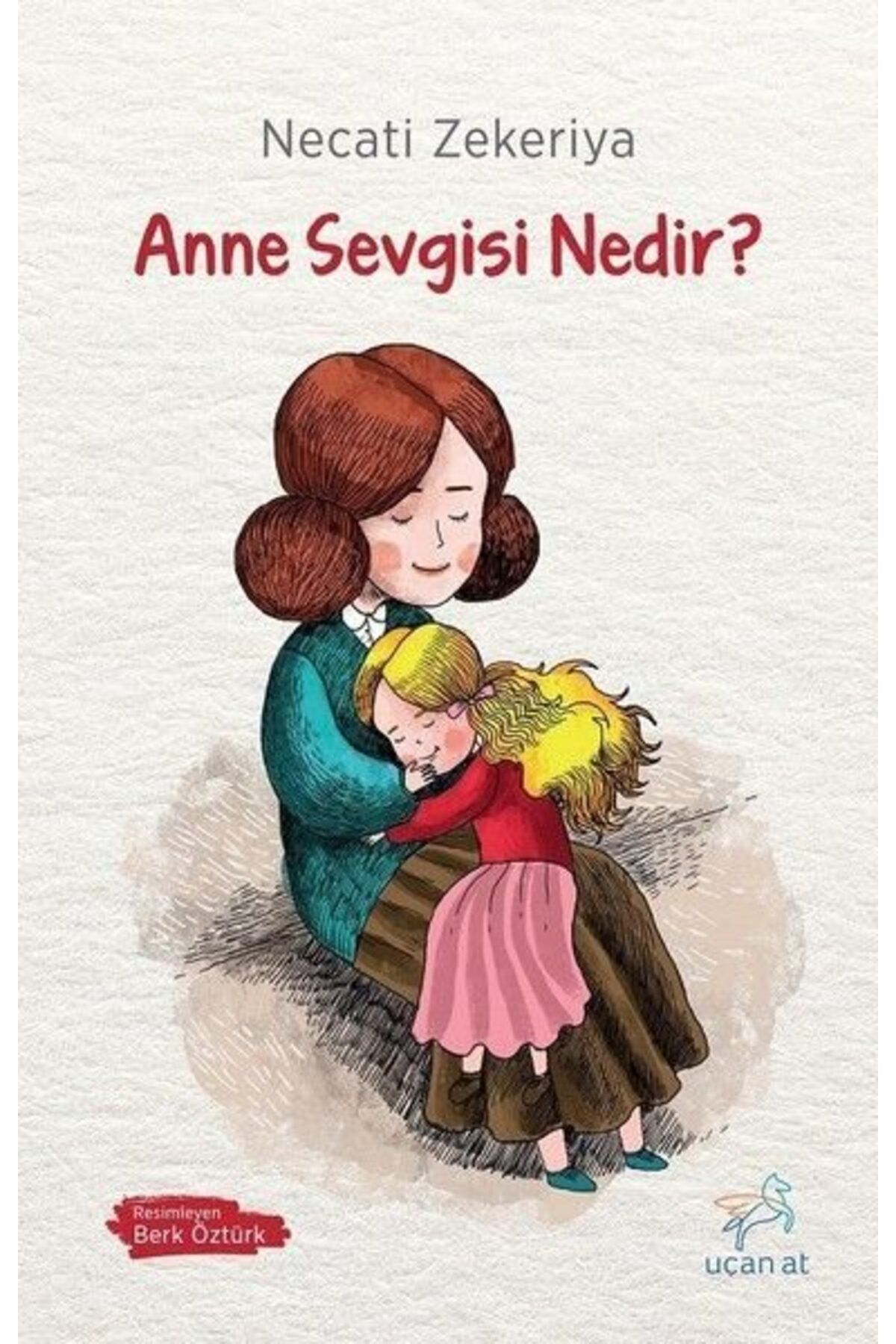 Uçan At Yayınları Anne Sevgisi Nedir