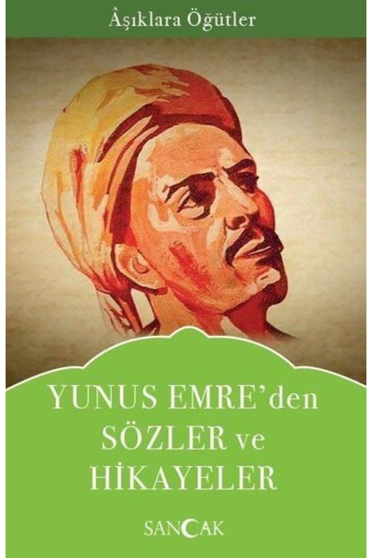 Sancak Yayınları Yunus Emreden Sözler ve Hikayeler Aşıklara Öğütler
