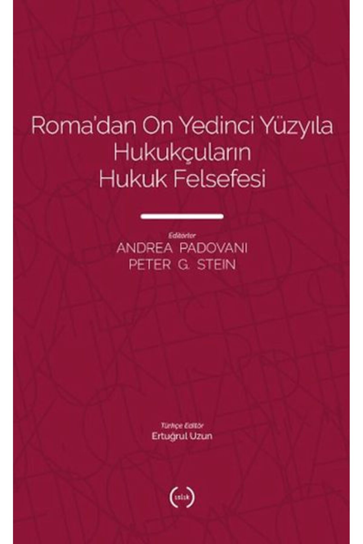 Islık Yayınları Romadan On Yedinci Yüzyıla Hukukçuların Hukuk Felsefesi