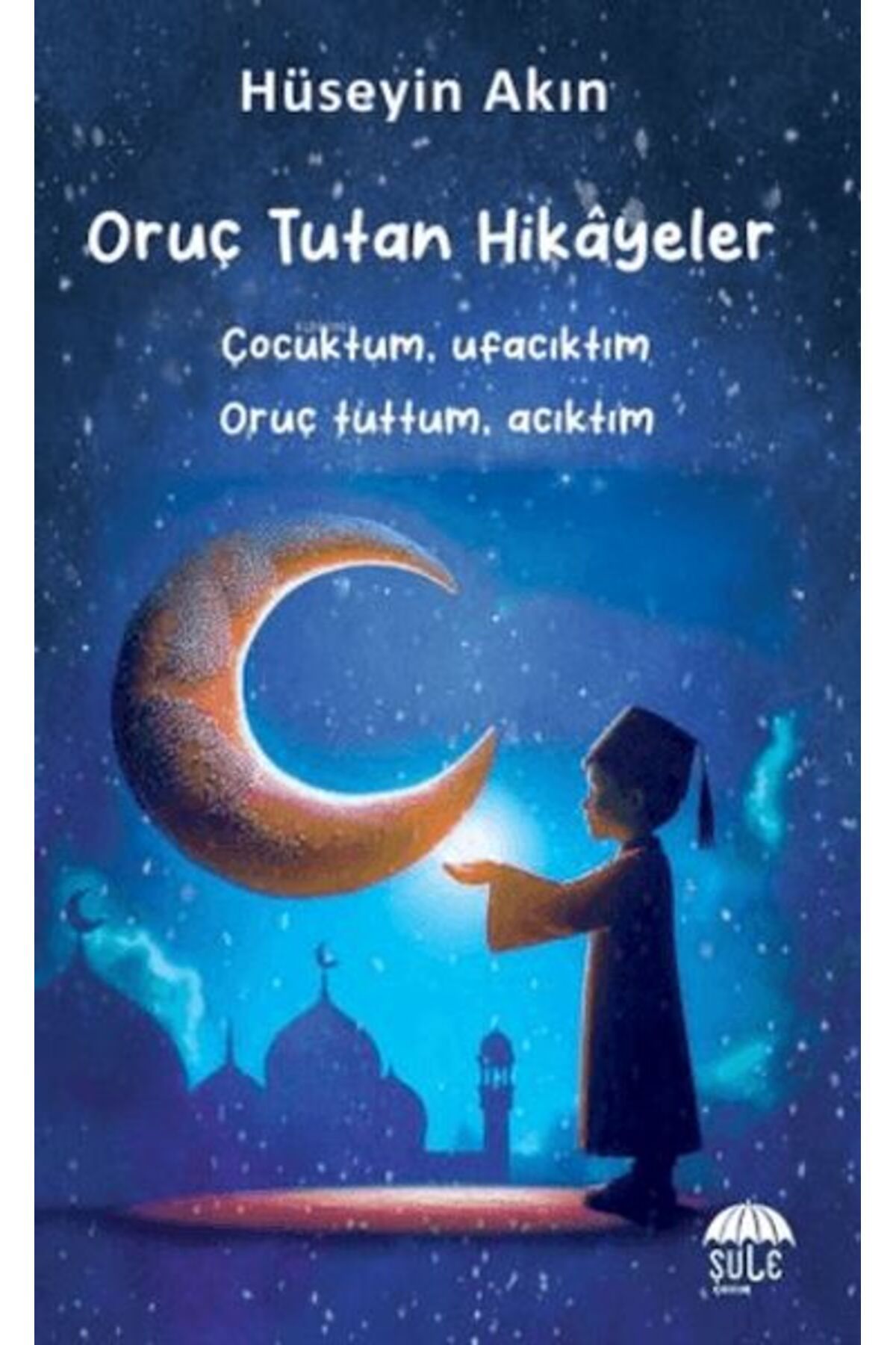 Şule Yayınları Oruç Tutan Hikayeler