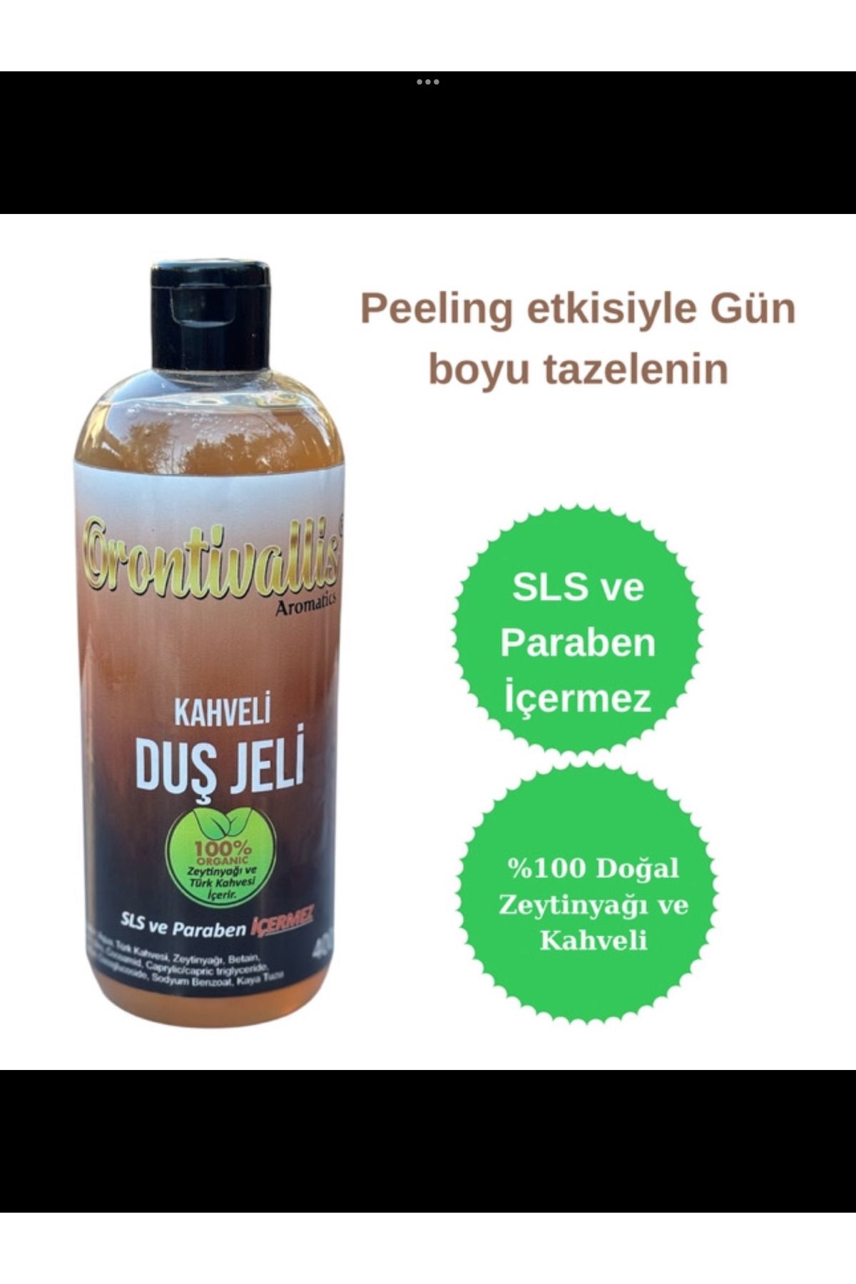 Orontivallis %100 Doğal Zeytinyağlı ve Doğal Kahveli Duş Jeli 400 ml SLS ve Paraben İçermez