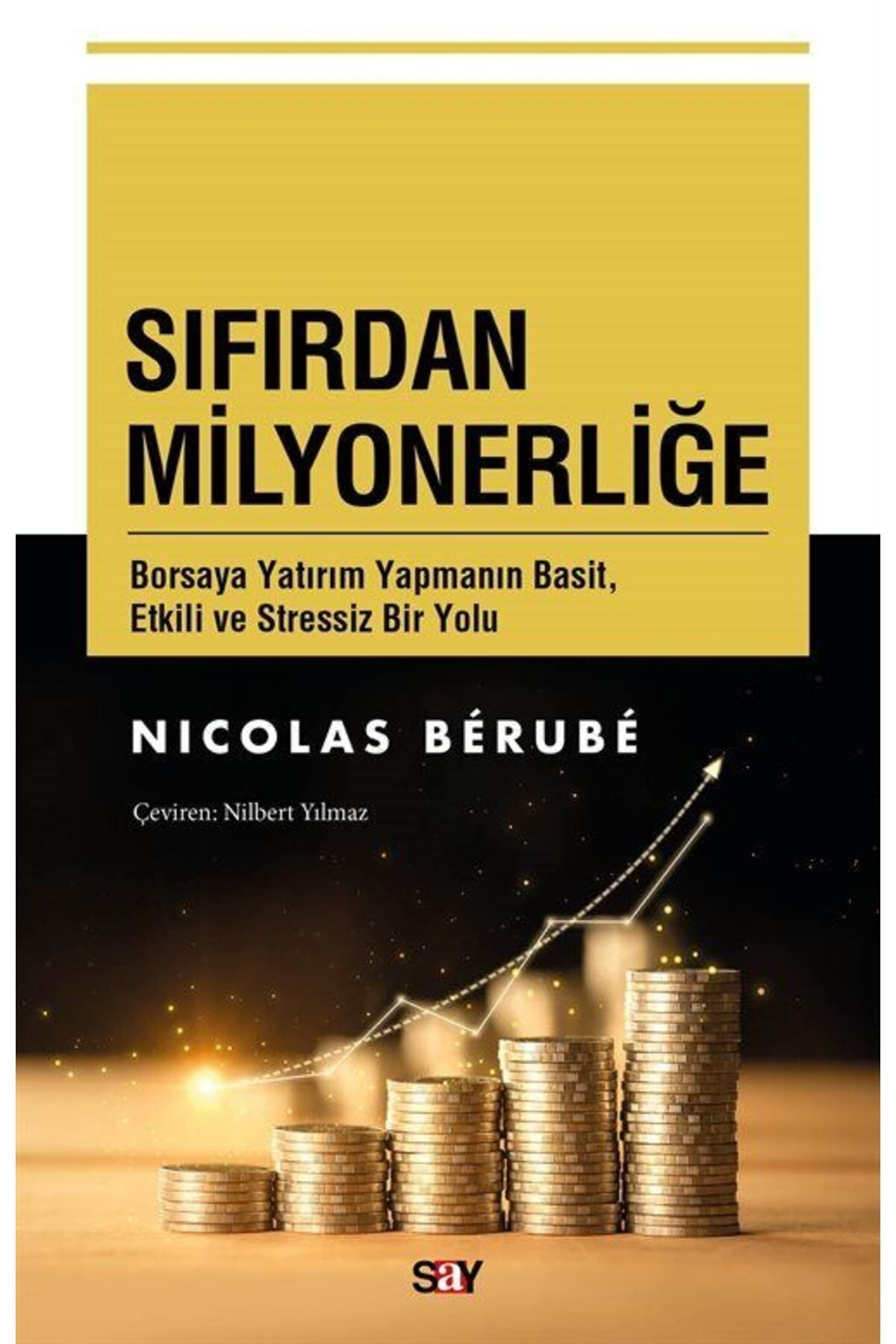 Say Yayınları Sıfırdan Milyonerliğe & Borsaya Yatırım Yapmanın Basit, Etkili ve Stressiz Bir Yolu