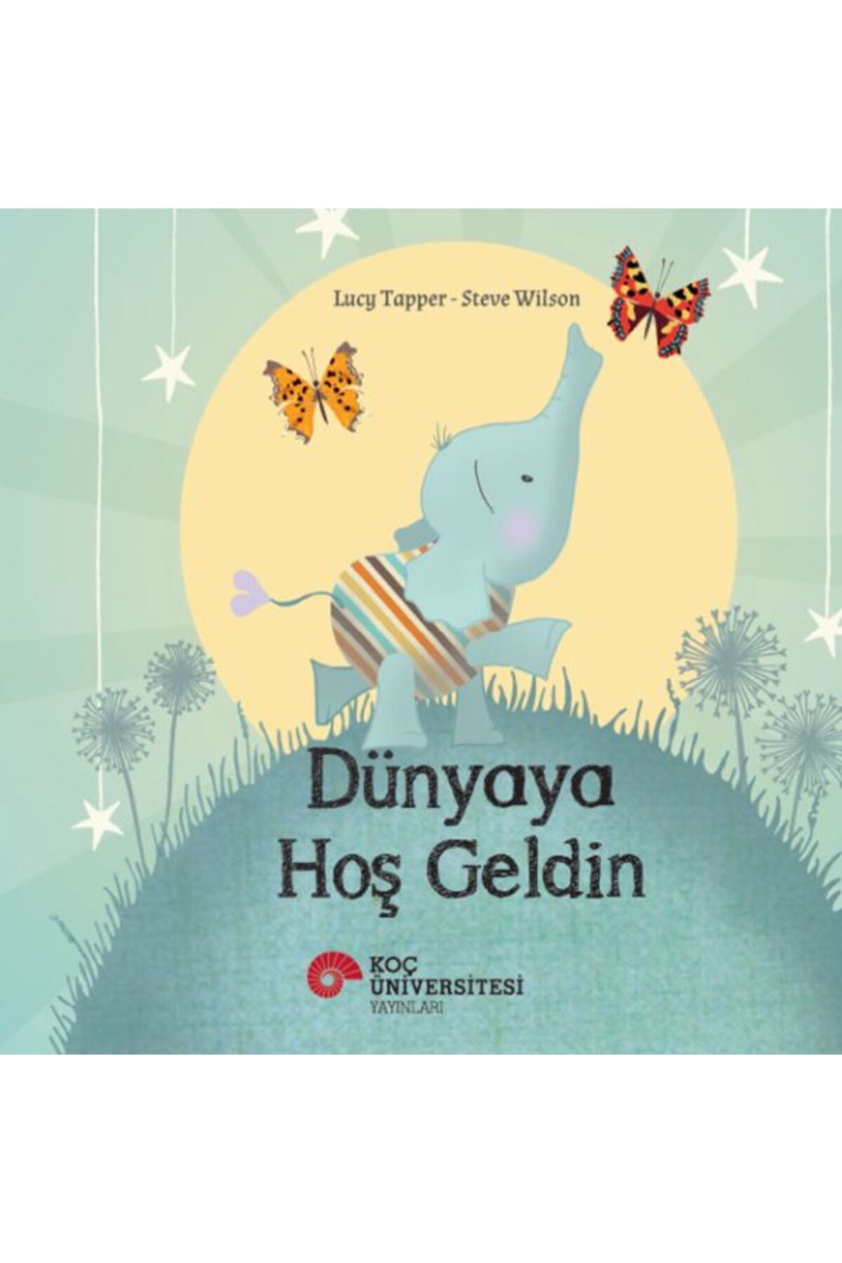 Koç Üniversitesi Yayınları Dünyaya Hoş Geldin