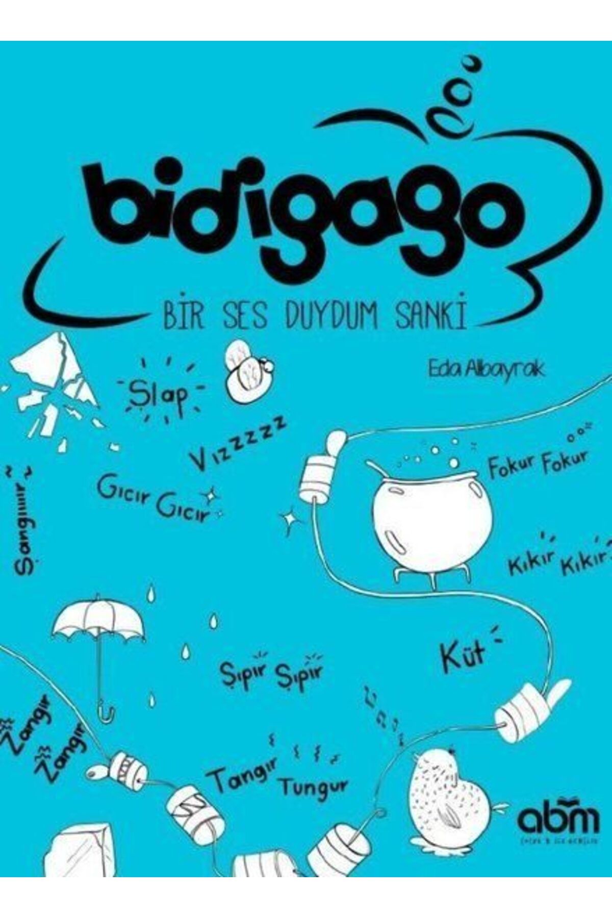 Abm Yayınevi Bidigago Bir Ses Duydum Sanki