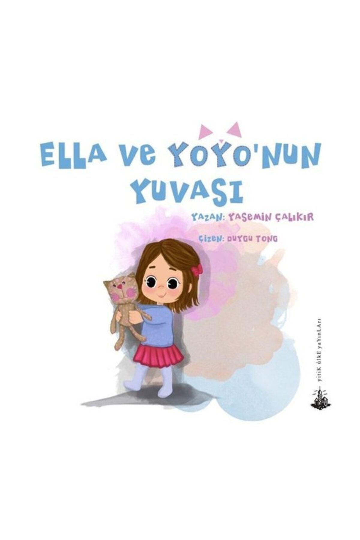 Yitik Ülke Yayınları Ella ve Yoyonun Yuvası