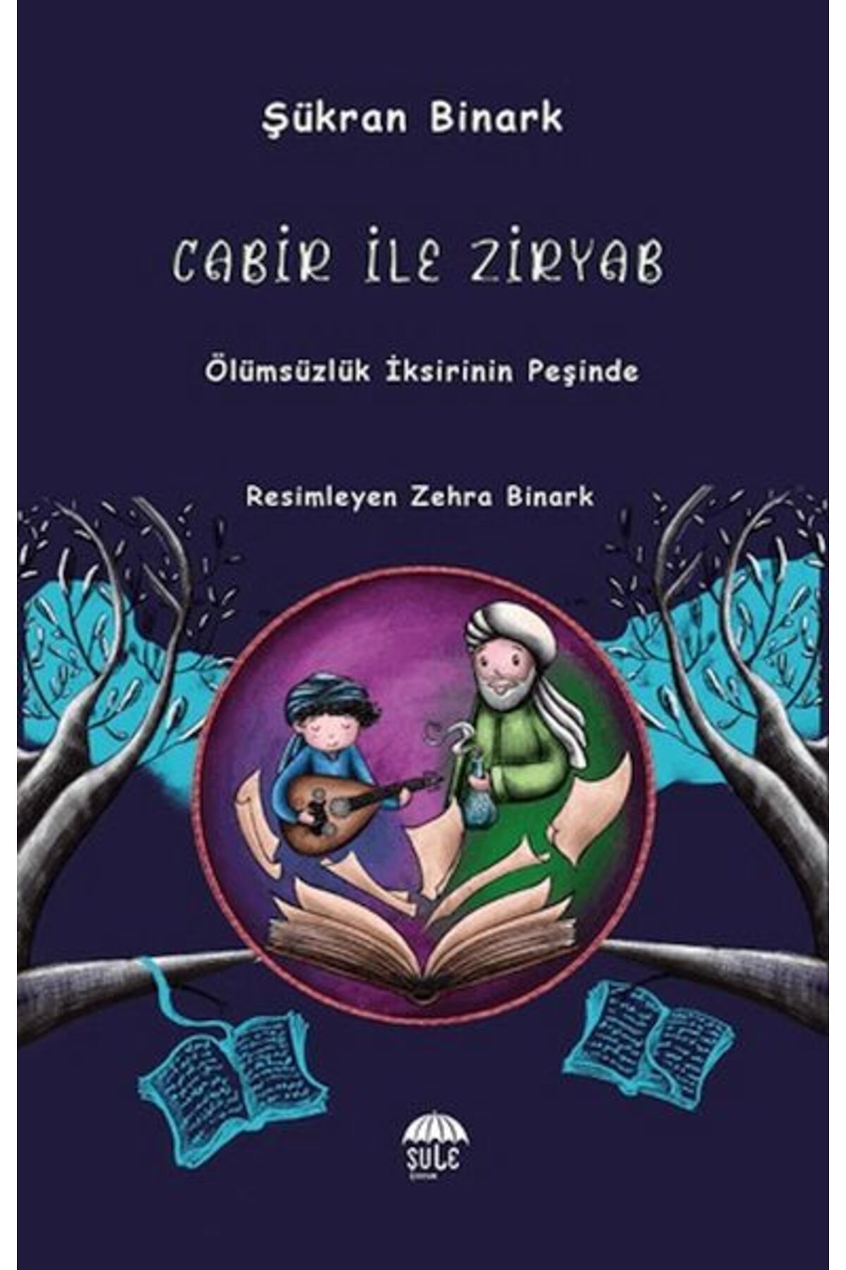 Şule Yayınları Cabir İle Ziryab Ölümsüzlük İksirinin Peşinde